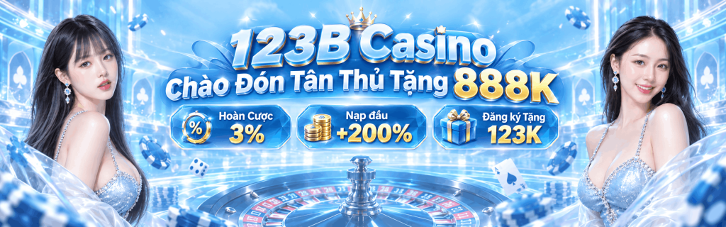 123B Casino chào đón sự kiện tân thủ đăng ký 123b.com +123K